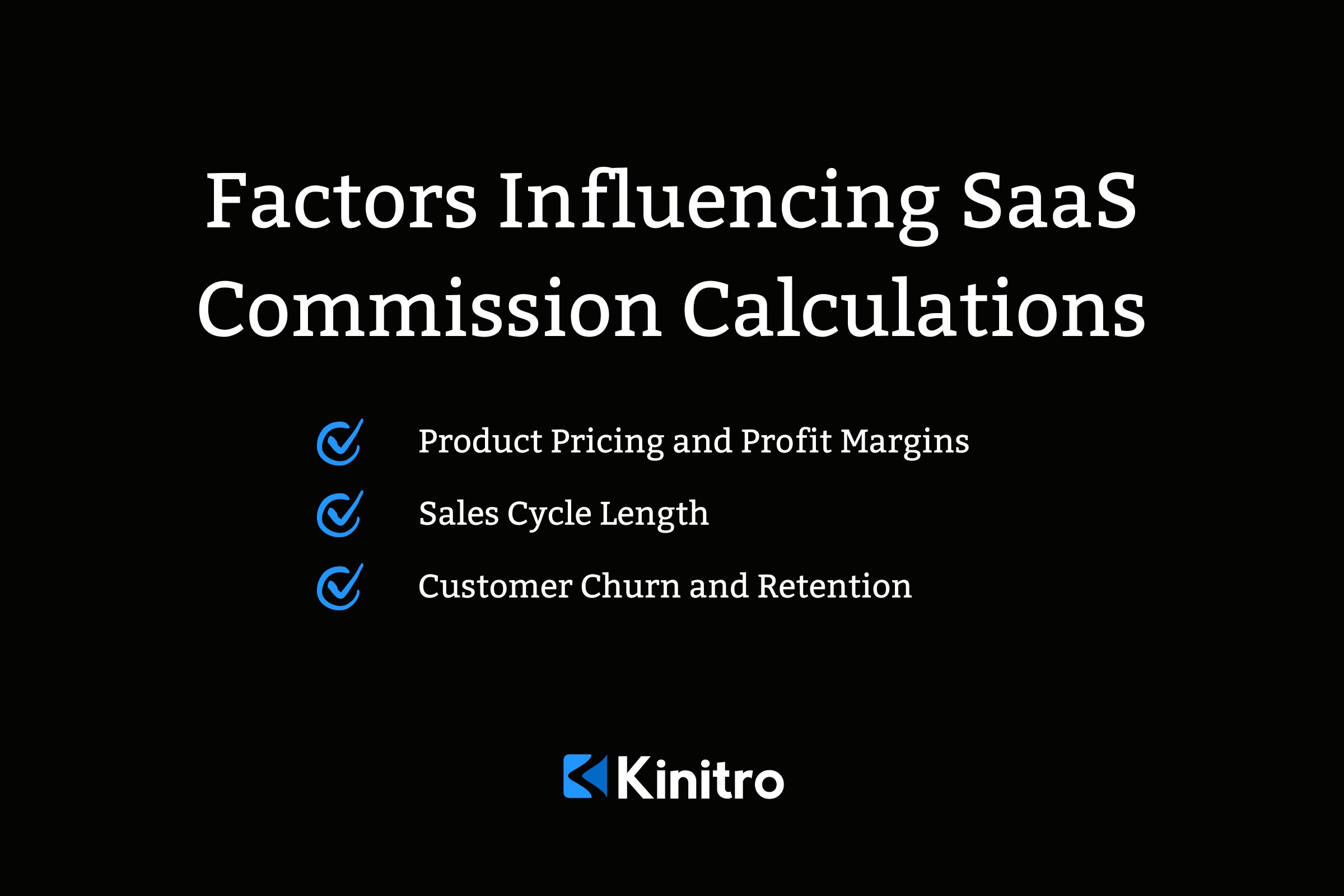 Factors influencing SaaS commission calculations include product pricing, sales length cycle, and customer churn